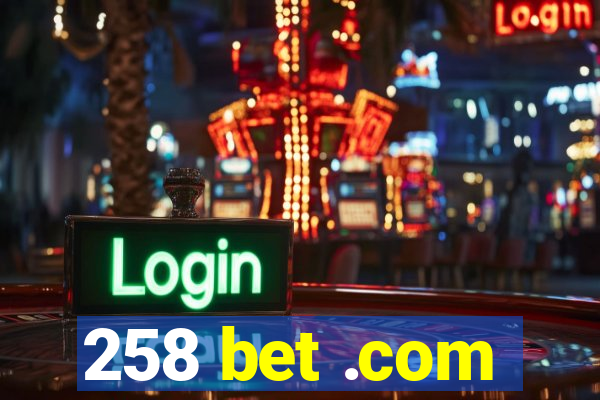 258 bet .com